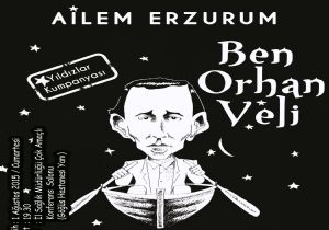Ailem Erzurum'da Kumpanyası 1 Ağustosta