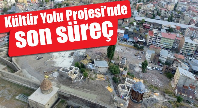 Kültür Yolu Projesi'nde son süreç
